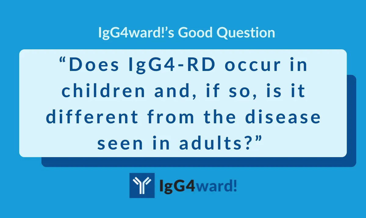“Does IgG4-RD occur in children and, if so, is it different from the disease seen in adults?” 