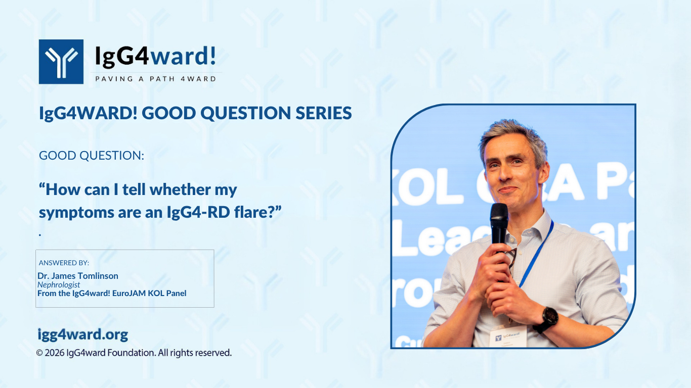 IgG4ward! Good Question Series: How can I tell whether my symptoms are an IgG4-RD flare? 