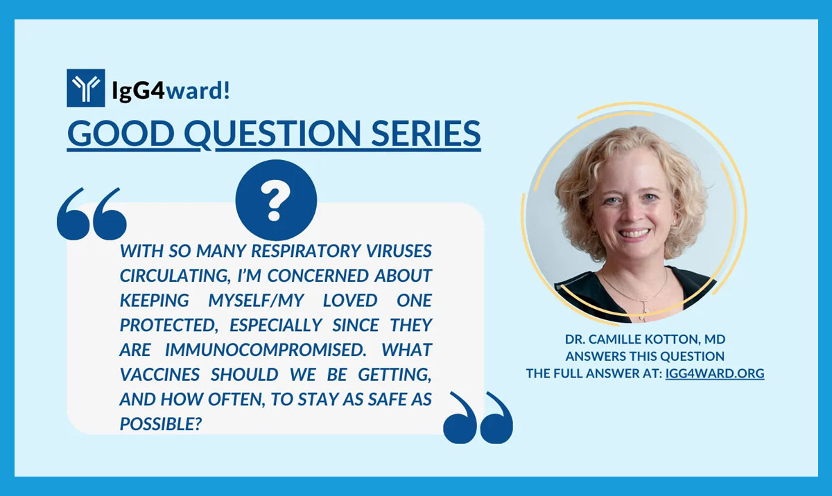 IgG4ward! Good Question Series: Staying Protected Against Respiratory Viruses—What Vaccines Do I Need?