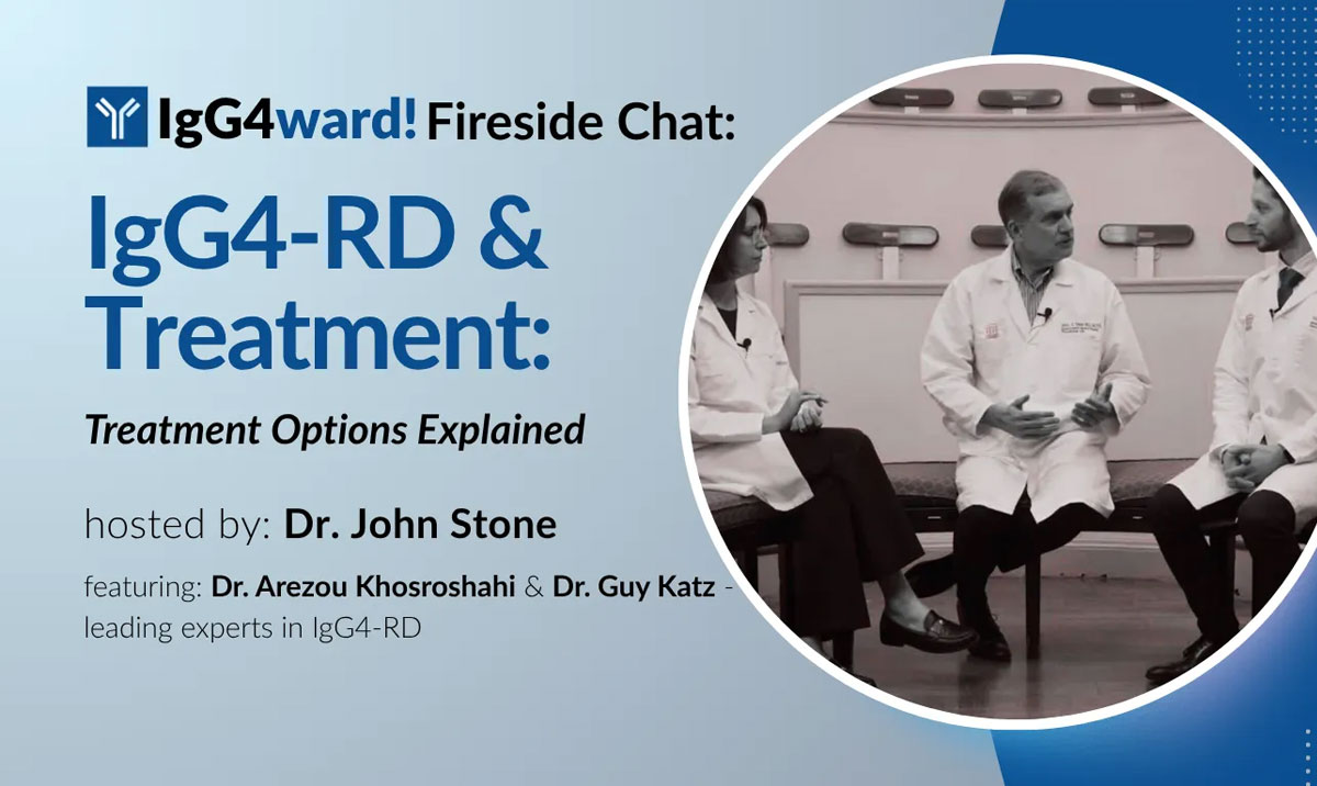 IgG4-RD and Treatment | Fireside Chat Recap + Downloadable Guide