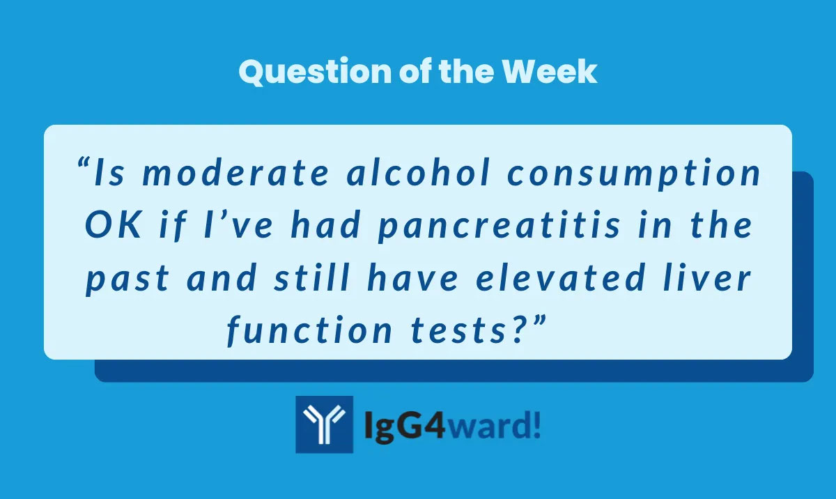 Question of the Week: Is moderate alcohol consumption OK if I’ve had pancreatitis in the past and still have elevated liver function tests?   