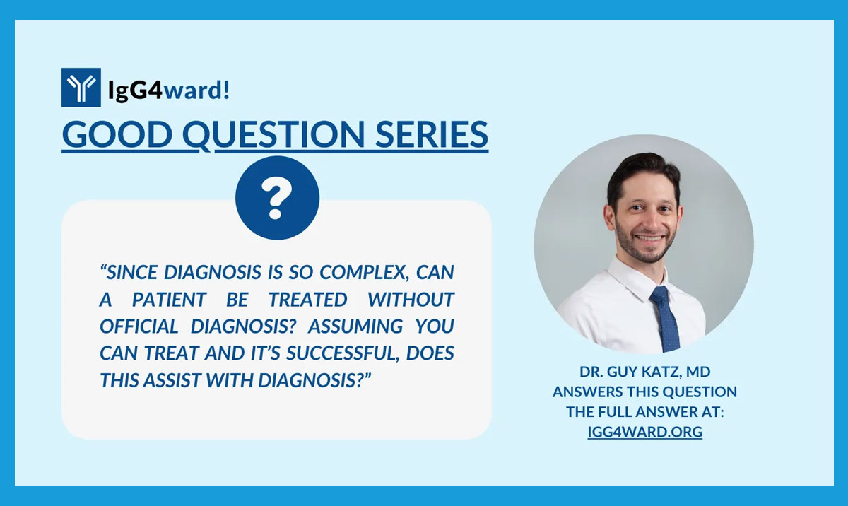 IgG4ward! Good Question Series: Can a Patient Be Treated Without an Official Diagnosis?