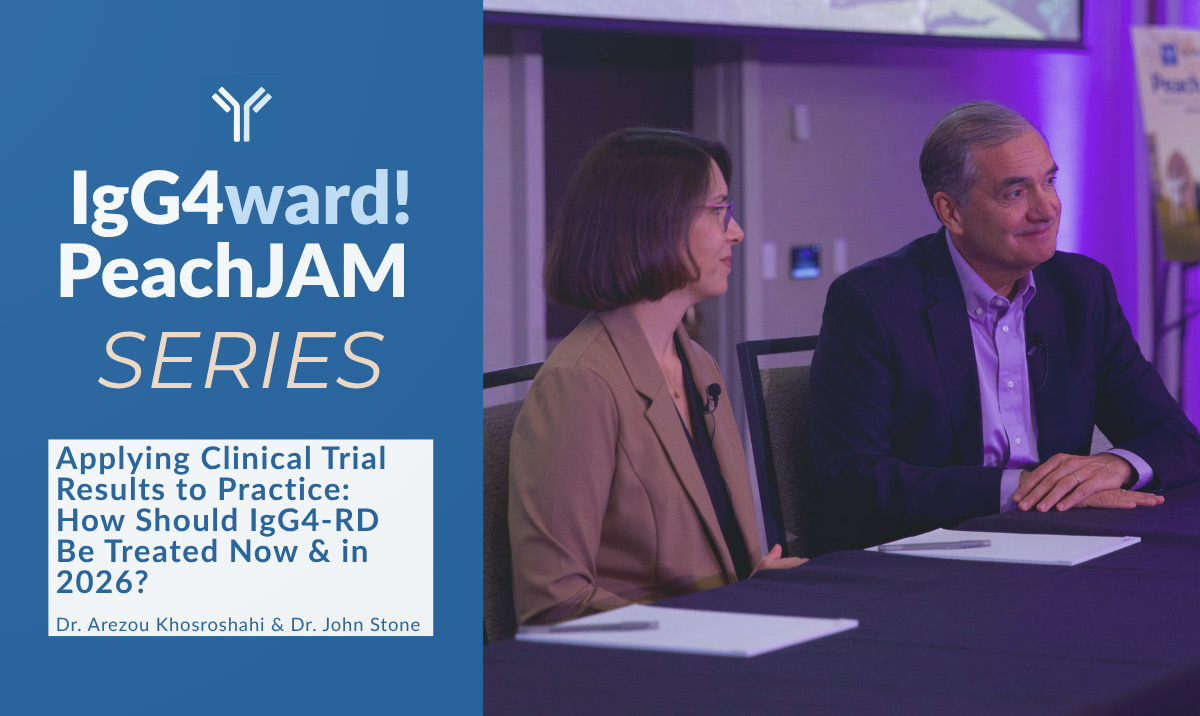 IgG4ward! PeachJAM Series: Applying Clinical Trial Results to Practice – How Should IgG4-RD Be Treated Now & in 2026?