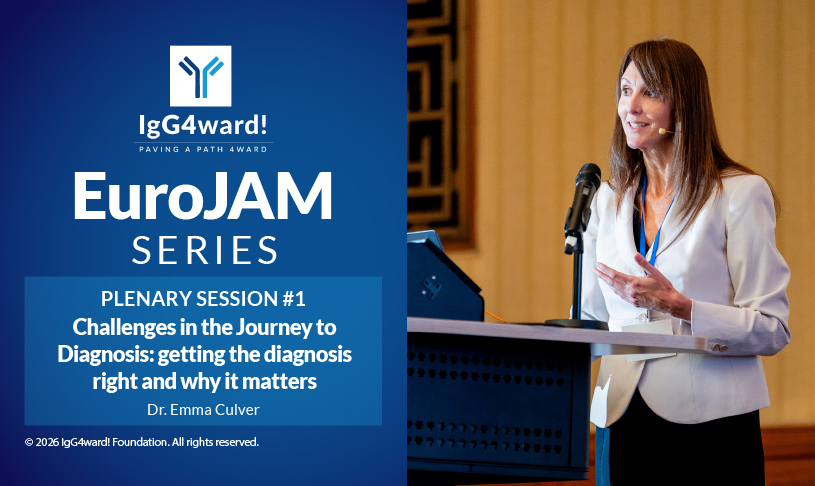 IgG4ward! EuroJAM Session 2: Challenges in the journey to diagnosis with Dr. Emma Culver