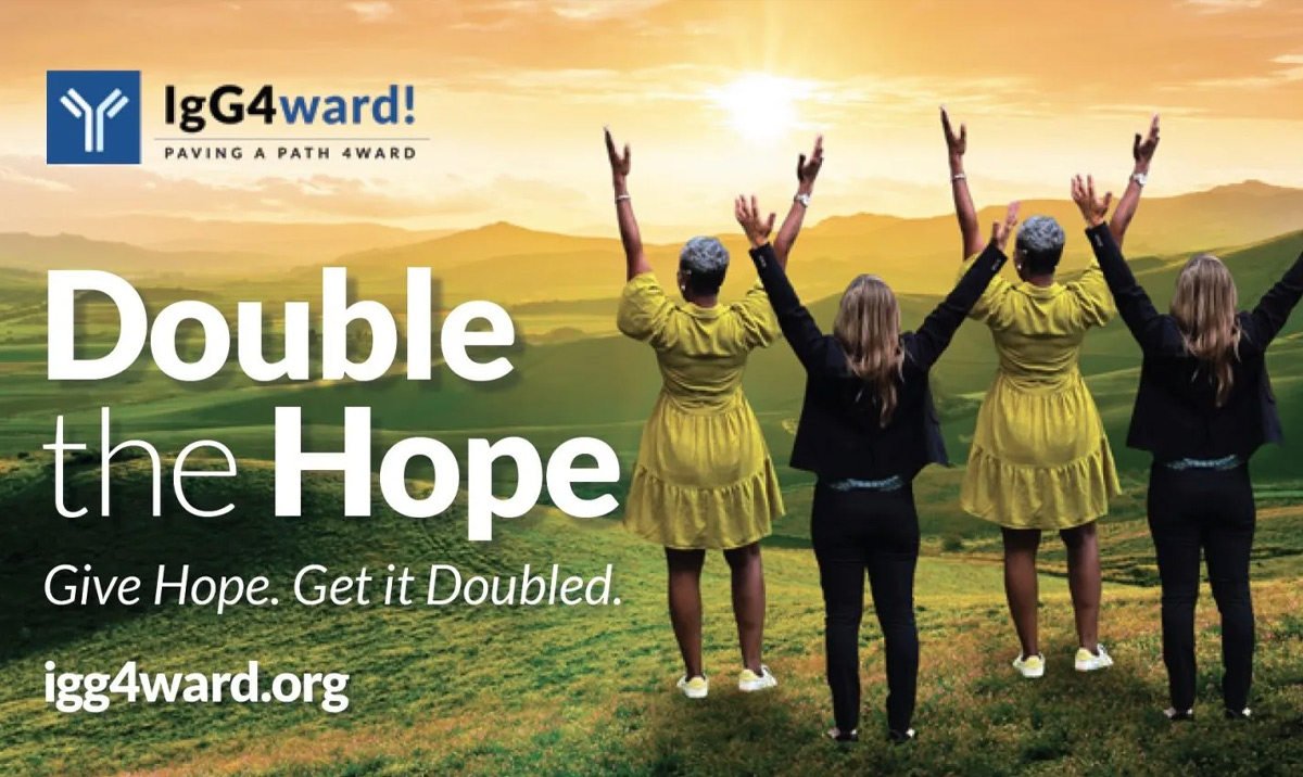 A Hearty Thank You! to the IgG4ward! Foundation’s Supporters! & Announcing the Foundation’s “Double the Hope” Campaign igg4ward