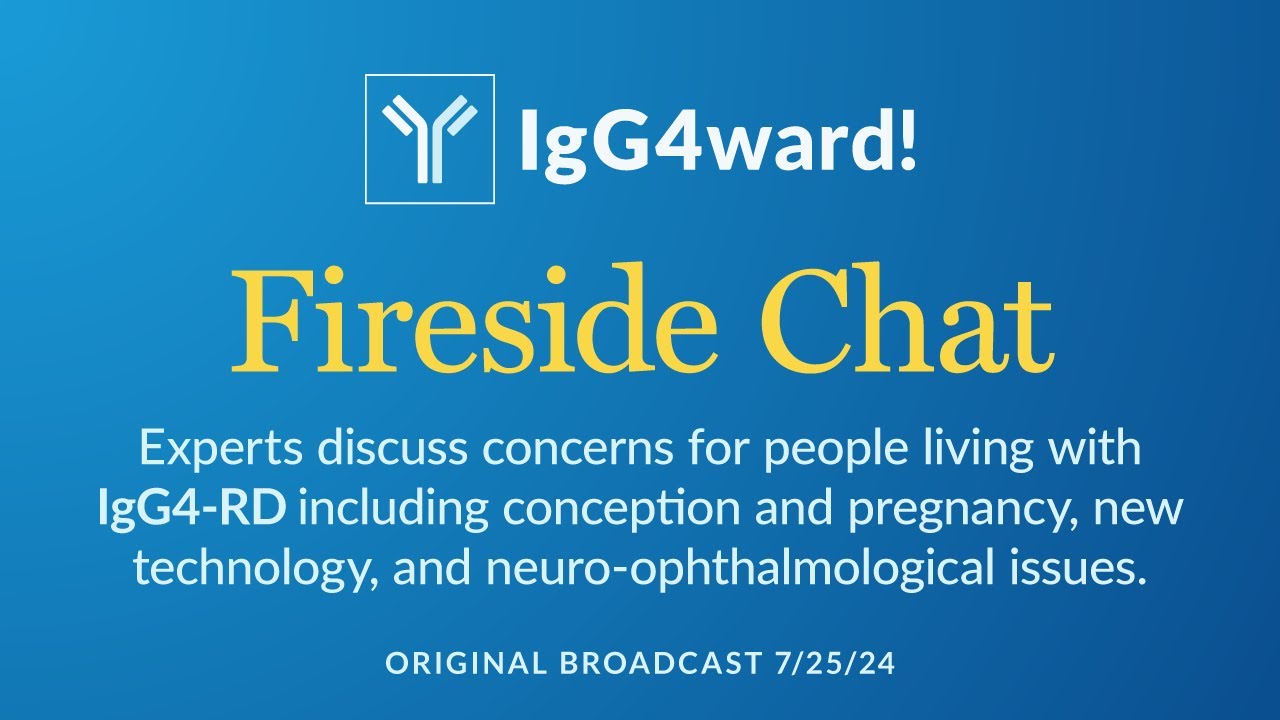 IgG4ward! Fireside Chat Ask the Experts