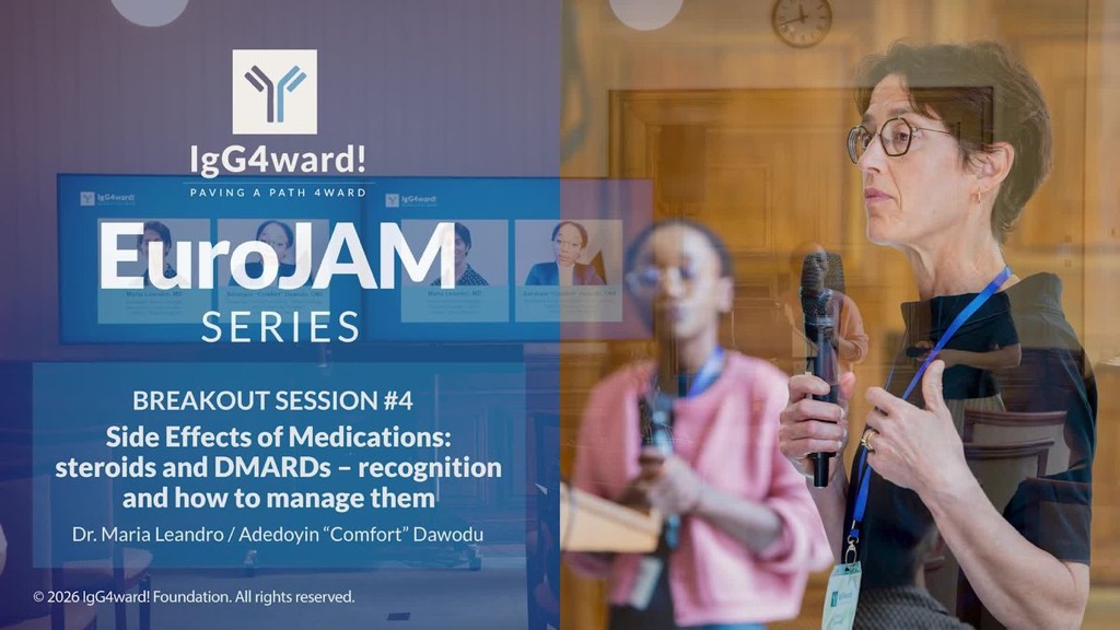 IgG4ward! EuroJAM Session 5: Understanding Medications and Managing Side Effects in IgG4-related disease